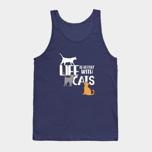 Life is better with cats Tank Top